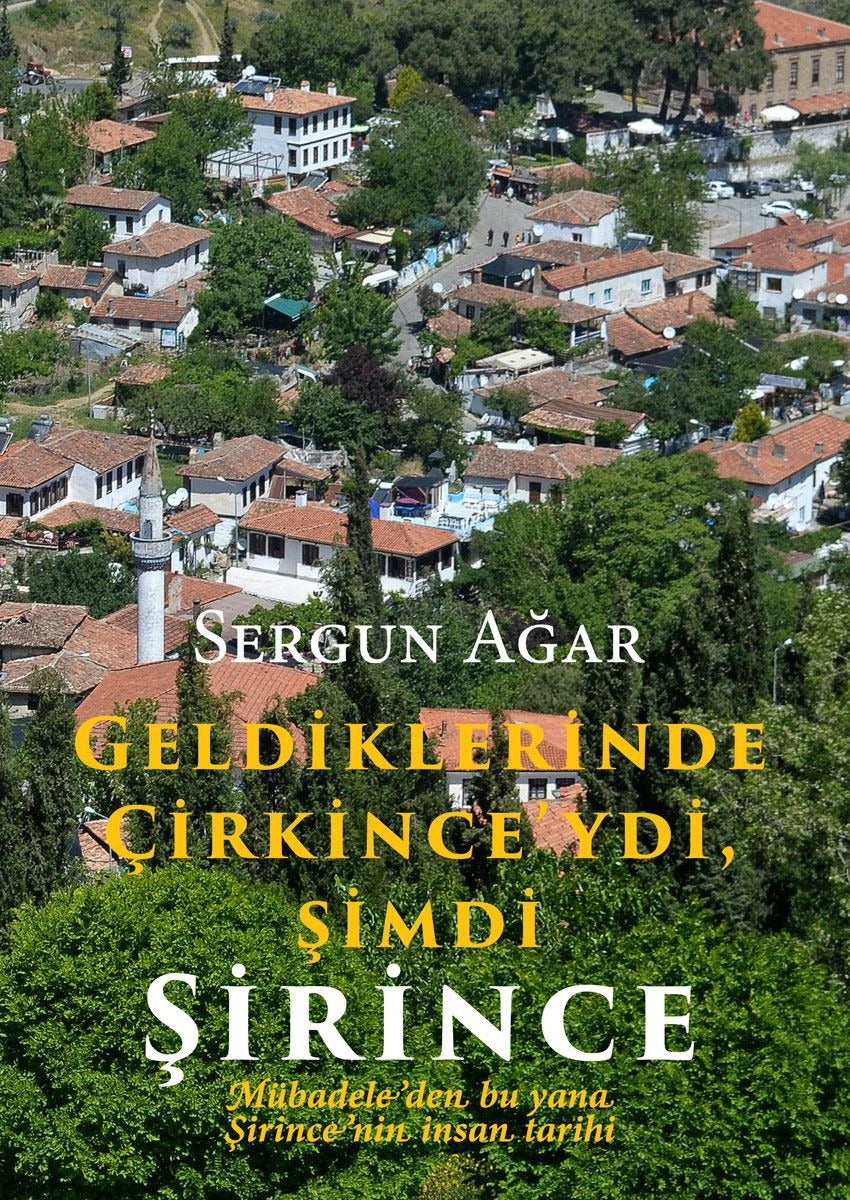 Geldiklerinde Çirkince'ydi, Şimdi Şirince Mübadeleden bu yana Şirince'nin İnsan Tarihi | Arkeoloji ve Sanat Yayınları (Ciltsiz)