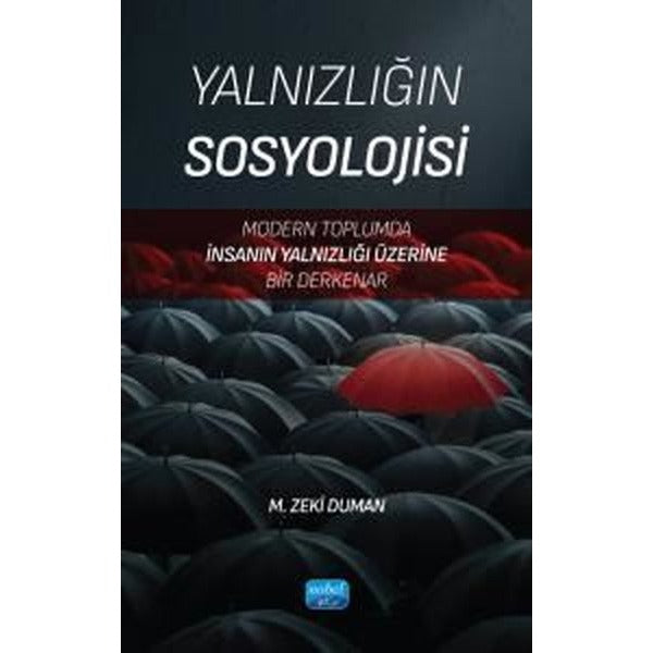 Yalnızlığın Sosyolojisi - Modern Toplumda İnsanın Yalnızlığı Üzerine Bir Derkenar | Nobel Akademik Yayıncılık (İnce Kapak)