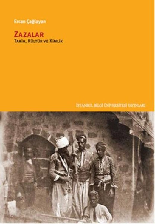 Zazalar - Tarih Kültür ve Kimlik | İstanbul Bilgi Üniv.Yayınları (İnce Kapak)