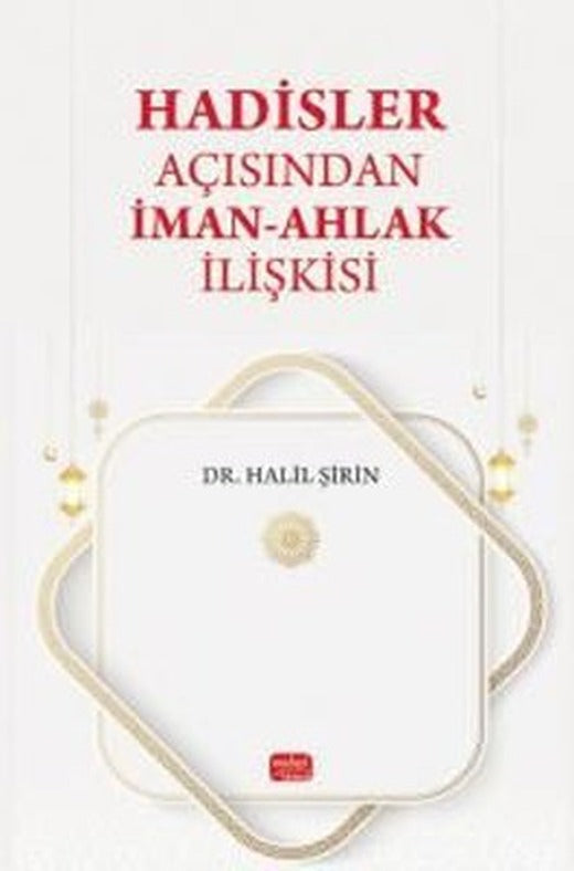 Hadisler Açısından İman - Ahlak İlişkisi |Nobel Bilimsel Eserler (İnce Kapak)