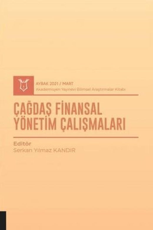 Çağdaş Finansal Yönetim Çalışmaları (AYBAK 2021 Mart) | Akademisyen Kitabevi (Ciltsiz)