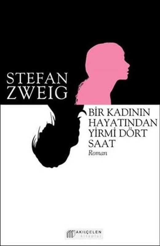 Bir Kadının Hayatından Yirmi Dört Saat | Akılçelen Kitaplar (İnce Kapak)