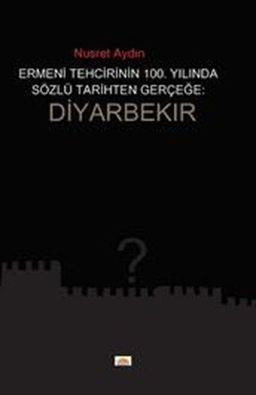 Ermeni Tehcirinin 100. Yılında Sözel Tarihten Gerçeğe - Diyarbekir | Roşna Yayınları (İnce Kapak)
