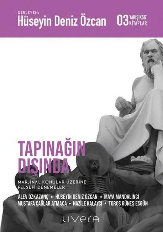 Tapınağın Dışında: Marjinal Konular Üzerine Felsefi Denemeler - Yakışıksız Kitaplar 3 | Livera Yayınevi (İnce Kapak)