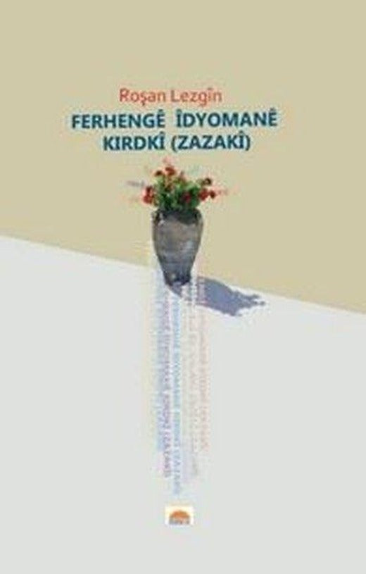 Ferhenge İdyomane Kirdki-Zazaki | Roşna Yayınları (İnce Kapak)