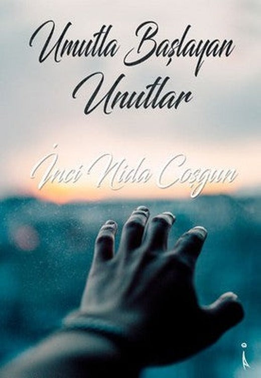 Umutla Başlayan Unutlar | İkinci Adam Yayınları
