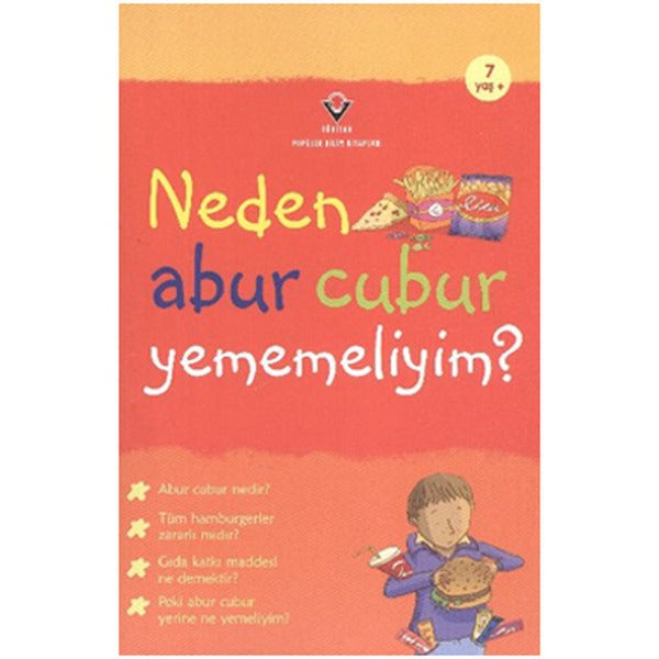 Neden Abur Cubur Yememeliyim? | Tübitak Yayınları - Popüler Bilim Kitapları (İnce Kapak)