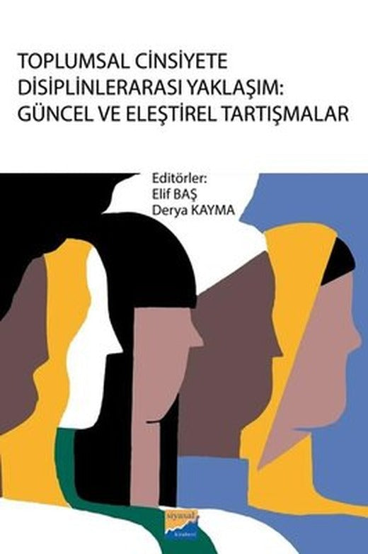 Toplumsal Cinsiyete Disiplinlerarası Yaklaşım: Güncel ve Eleştirel Tartışmalar | Siyasal Kitabevi