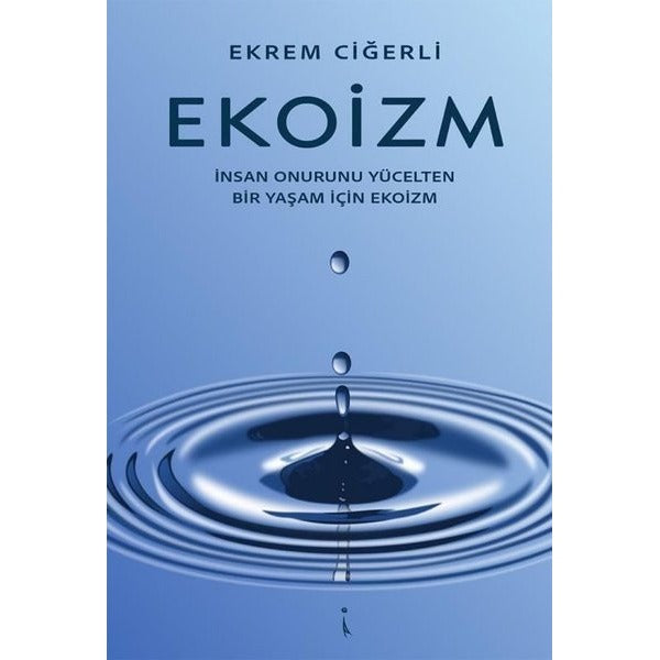 Ekoizm - İnsan Onurunu Yücelten Bir Yaşam İçin Ekoizm | İkinci Adam Yayınları (İnce Kapak)