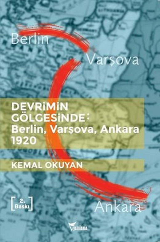Devrimin Gölgesinde:BerlinVarşovaAnkara 1920 | Yazılama