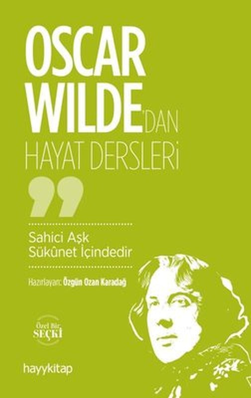 Oscar Wilde'dan Hayat Dersleri - Sahici Aşk Süknet İçindedir | Hayy Kitap