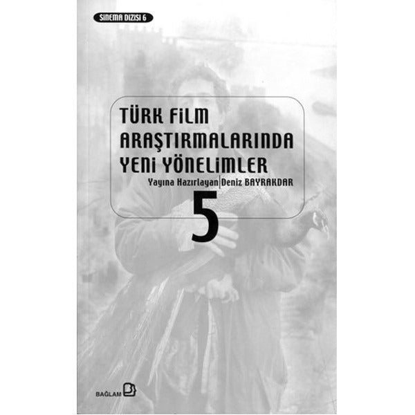 Türk Film Araştırmalarında Yeni Yönelimler 5 | Bağlam Yayınları (Ciltsiz)