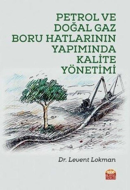 Petrol ve Doğal Gaz Boru Hatlarının Yapımında Kalite Yönetimi | Nobel Akademik Yayıncılık (İnce Kapak)