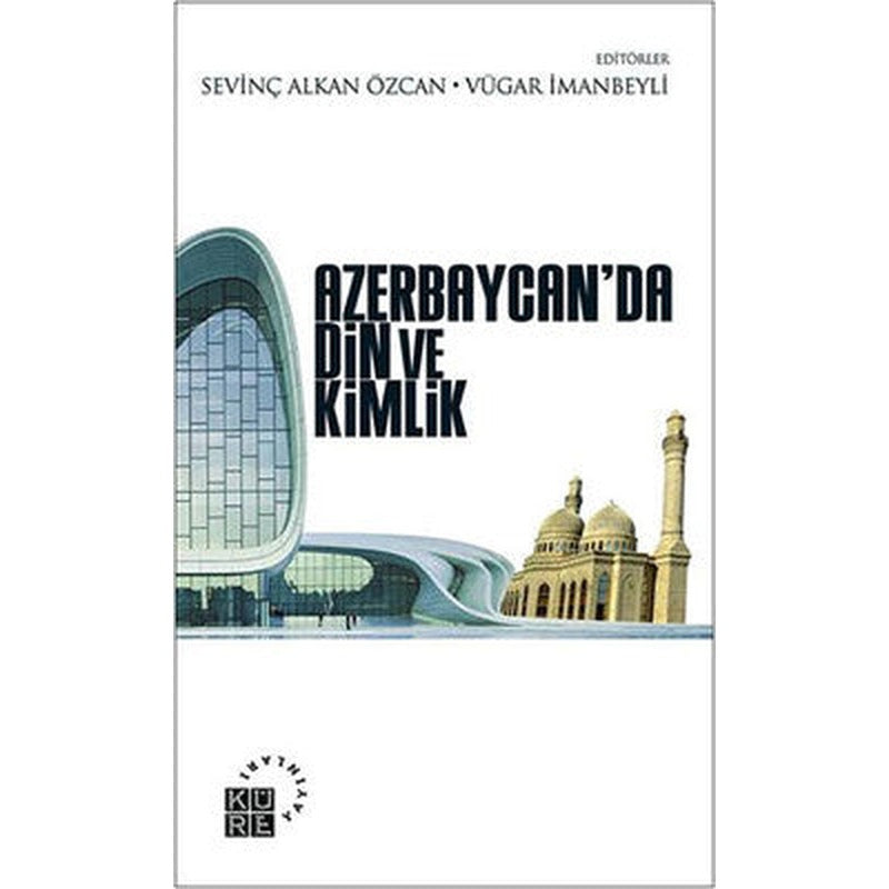 Azerbaycan'da Din ve Kimlik | Küre Yayınları