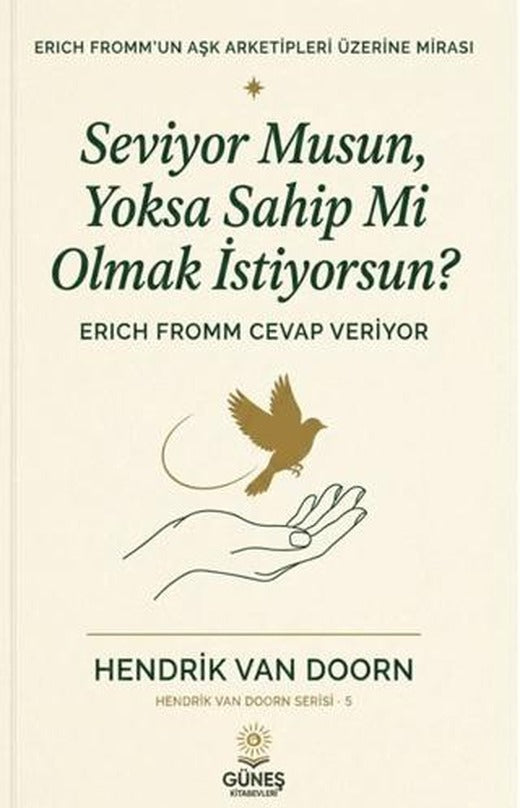 Seviyor Musun, Yoksa Sahip Mi Olmak İstiyorsun? | Güneş Kitabevleri Yayınları (Ciltsiz)