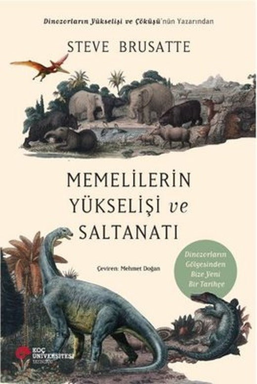 Memelilerin Yükselişi ve Saltanatı | Koç Üniversitesi Yayınları (İnce Kapak)