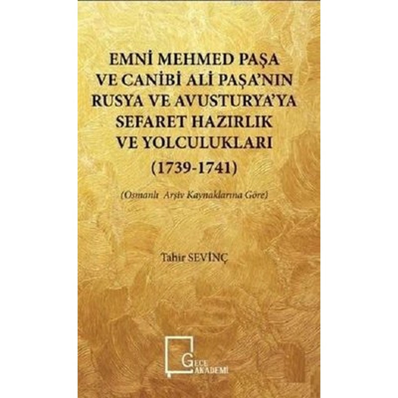 Emni Mehmed Paşa ve Canibi Ali Paşa'nın Rusya ve Avusturya'ya Sefaret Hazırlık ve Yolculukları 1739- | Gece Akademi