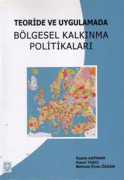 Teoride Ve Uygulamada Bölgesel Kalkınma Politikaları | Ekin Basım Yayın (İnce Kapak)