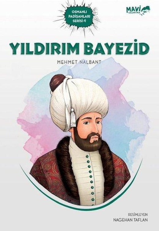 Yıldırım Bayezid - Osmanlı Padişahları Serisi 4 | Mavi Uçurtma (İnce Kapak)