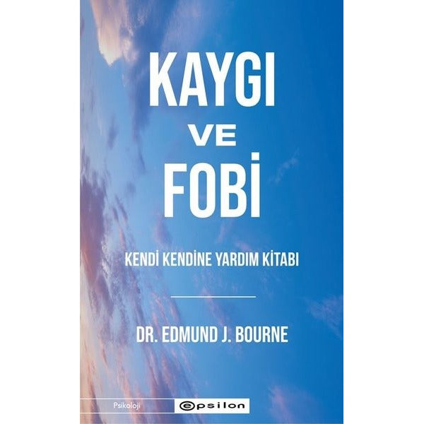 Kaygı ve Fobi - Kendi Kendine Yardım Kitabı | Epsilon Yayınevi (İnce Kapak)