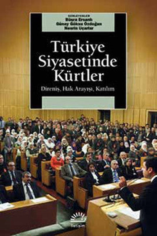 Türkiye Siyasetinde Kürtler - Direniş Hak Arayışı Katılım | İletişim Yayınları