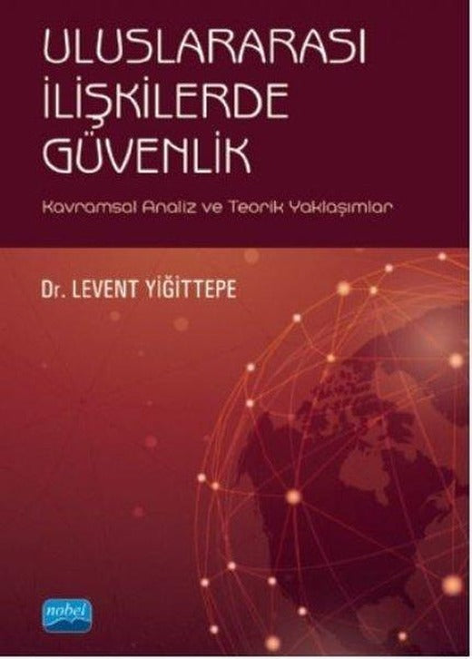 Uluslararası İlişkilerde Güvenlik-Kavramsal Analiz ve Teorik Yaklaşımlar | Nobel Akademik Yayıncılık (İnce Kapak)