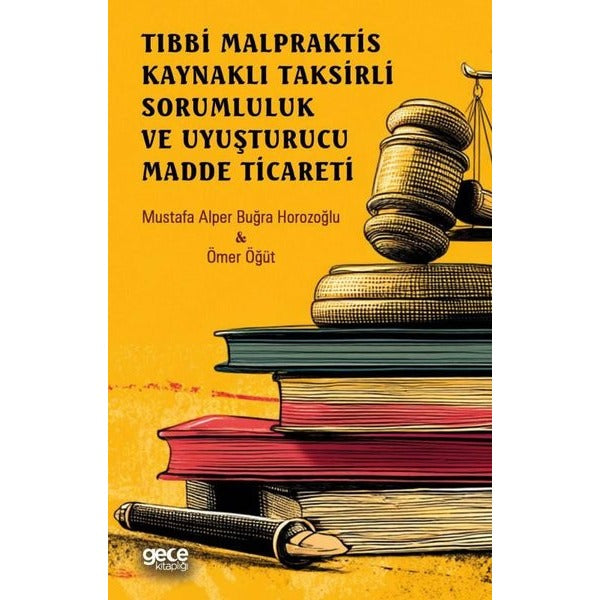 Tıbbi Malpraktis Kaynaklı Taksirli Sorumluluk ve Uyuşturucu Madde Ticareti | Gece Kitaplığı (İnce Kapak)