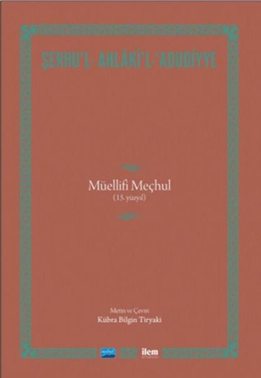 Şerhu'l - Ahlaki'l - Adudiyye - Müellifi Meçhul (15.Yüzyıl) | Nobel Akademik Yayıncılık (İnce Kapak)
