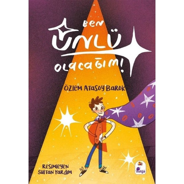 Ben Ünlü Olacağım! | İndigo Çocuk (İnce Kapak)
