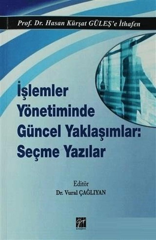 İşlemler Yönetiminde Güncel Yaklaşımlar: Seçme Yazılar | Gazi Kitabevi (Ciltsiz)