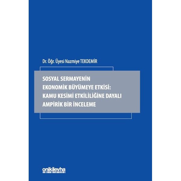 Sosyal Sermayenin Ekonomik Büyümeye Etkisi: Kamu Kesimi Etkililiğine Dayalı Ampirik Bir İnceleme
