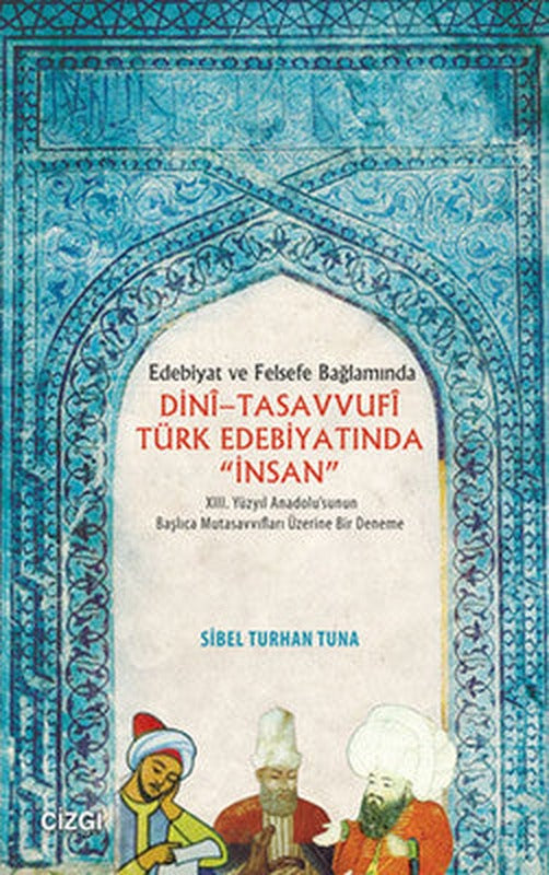 Dini - Tasavvufi Türk Edebiyatında İnsan | Çizgi Kitapevi