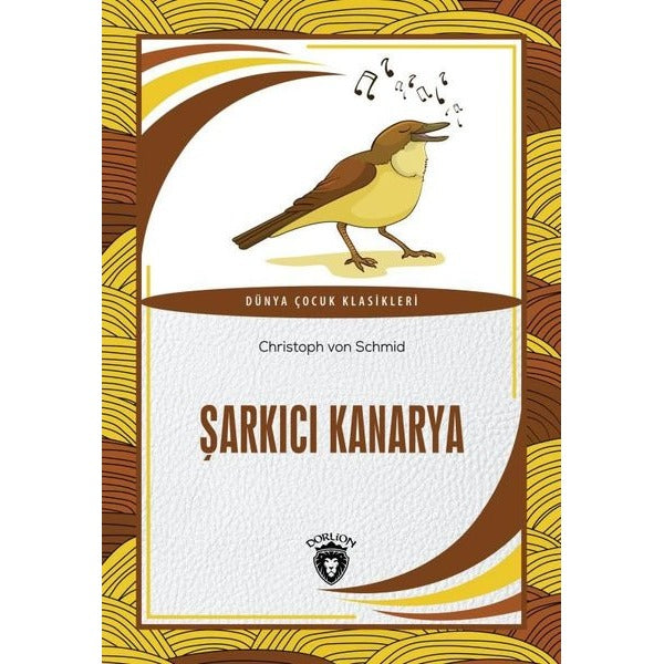 Şarkıcı Kanarya | Dorlion Yayınları (Ciltsiz)