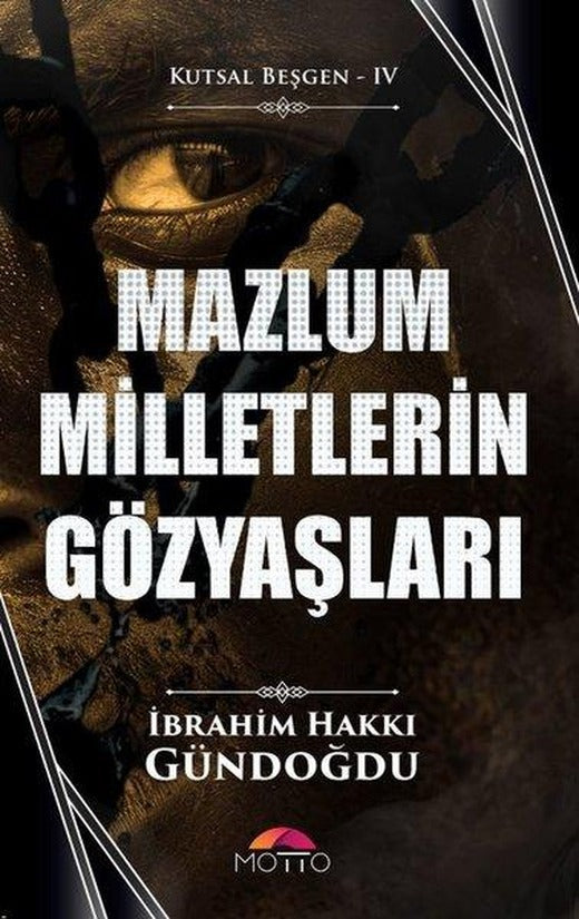 Mazlum Milletlerin Gözyaşları - Kutsal Beşgen 4 | Motto Yayınları (İnce Kapak)