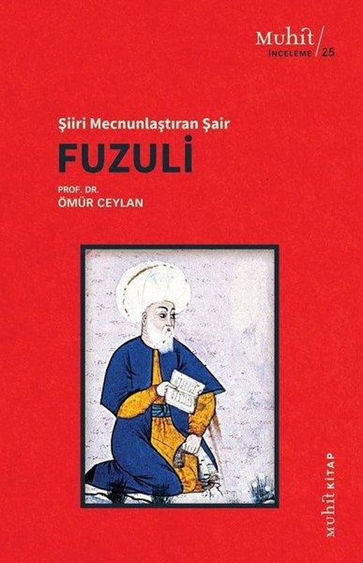 Fuzuli: Şiiri Mecnunlaştıran Şair | Muhit Kitap (İnce Kapak)