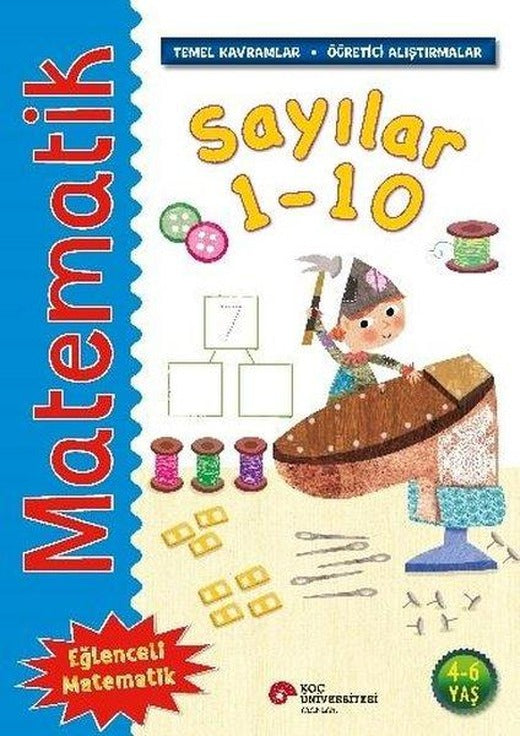Matematik - Sayılar 1 - 10-Temel Kavramlar Öğretici Alıştırmalar 4 - 6 Yaş | Koç Üniversitesi Yayınları (İnce Kapak)