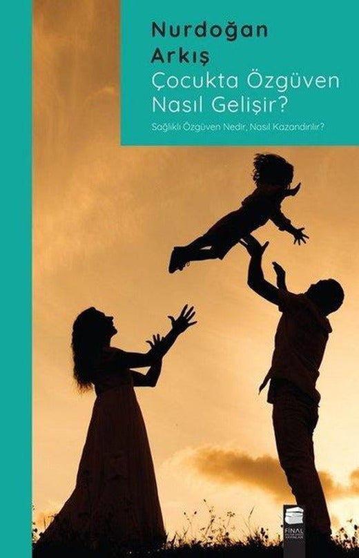 Çocukta Özgüven Nasıl Gelişir? | Final Kültür Sanat Yayınları (İnce Kapak)