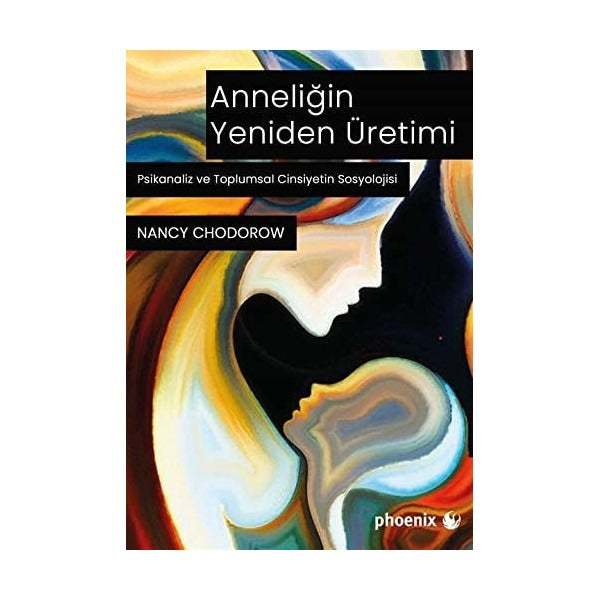 Anneliğin Yeniden Üretimi | Phoenix Yayınevi (Ciltsiz)