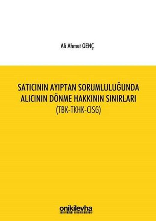Satıcının Ayıptan Sorumluluğunda Alıcının Dönme Hakkının Sınırları (TBK-TKHK-CISG) | On İki Levha Yayınları (Ciltsiz)