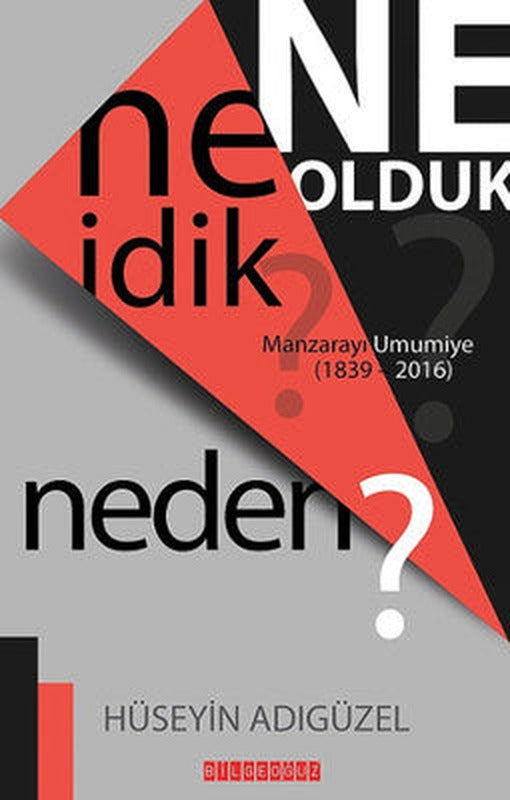 Ne İdik? Ne Olduk? Neden? | Bilgeoğuz Yayınları