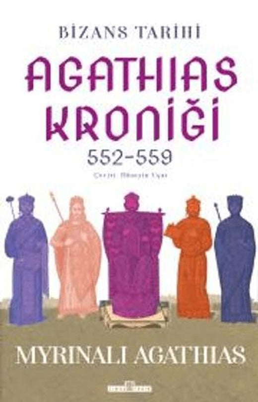 Bizans Tarihi: Agathias Kroniği (552-559) | Timaş Tarih (Ciltsiz)