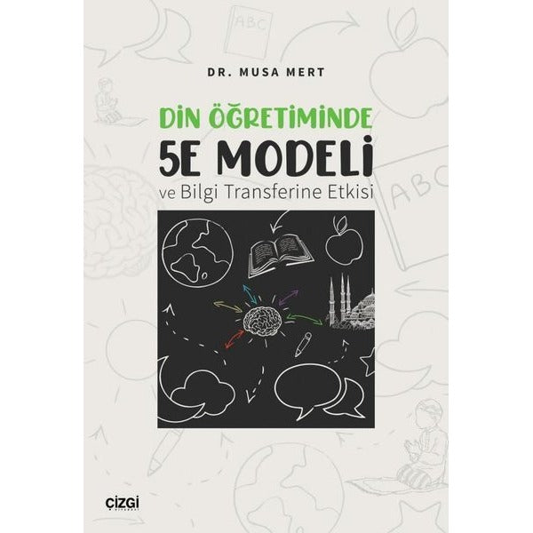 Din Öğretiminde 5E Modeli ve Bilgi Transferine Etkisi | Çizgi Kitabevi