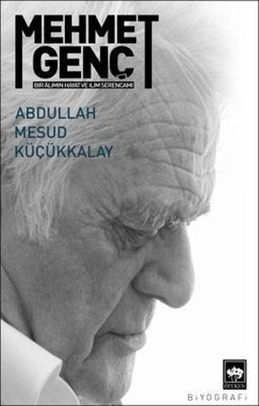 Mehmet Genç: Bir Alimin Hayat ve İlim Serancamı | Ötüken Neşriyat Yayınları
