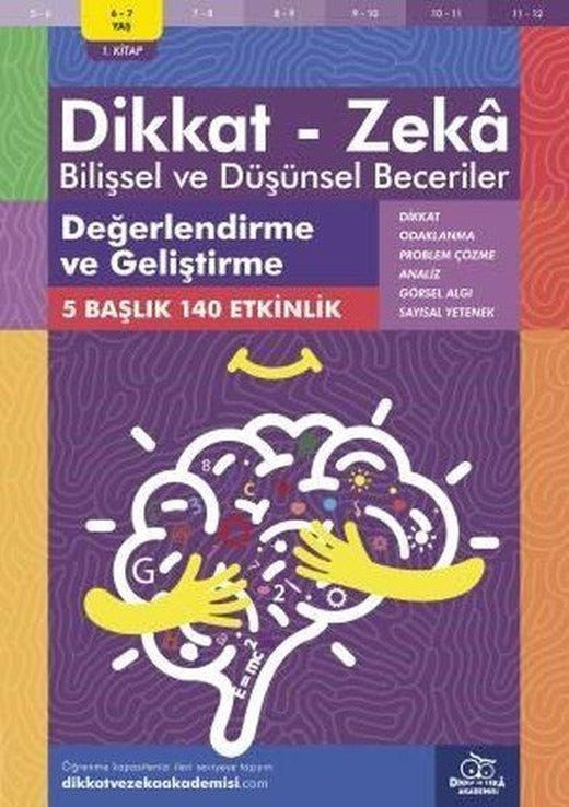 Dikkat Zeka - Bilişsel ve Düşünsel Beceriler 6-7 Yaş Değerlendirme ve Geliştirme | Dikkat ve Zeka Akademisi (İnce Kapak)