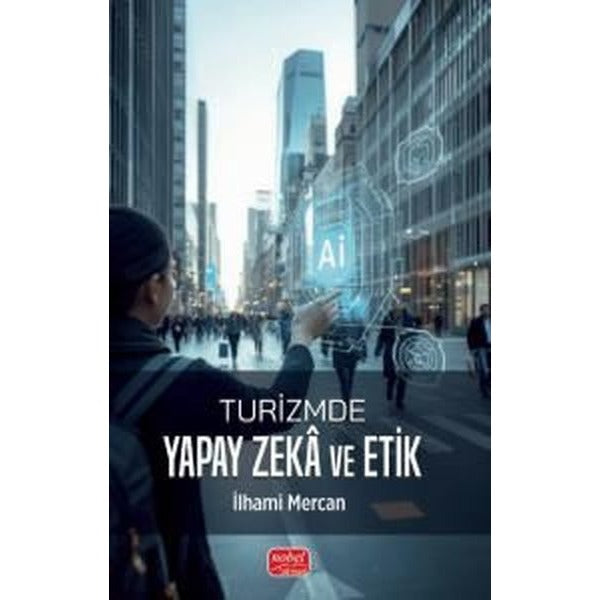 Turizmde Yapay Zeka ve Etik | Nobel Bilimsel Eserler (İnce Kapak)