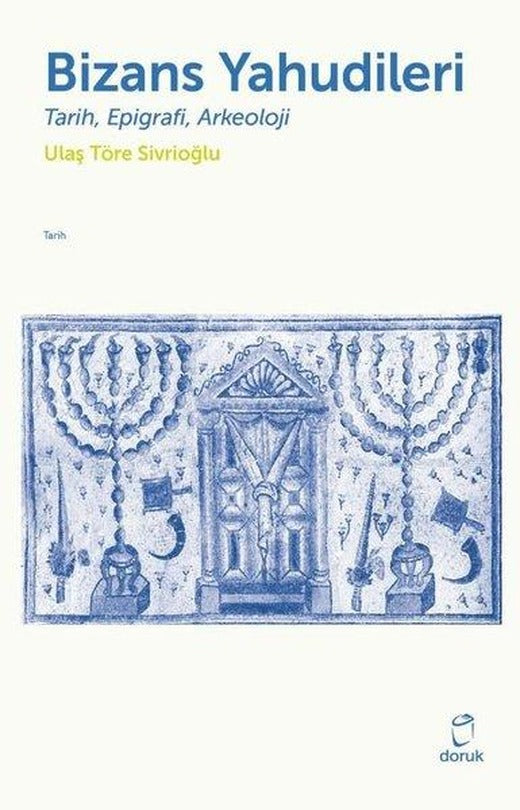 Bizans Yahudileri: Tarih Epigrafi Arkeoloji | Doruk Yayınları (İnce Kapak)