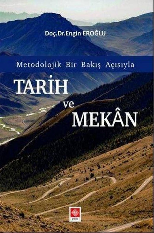 Tarih ve Mekan - Metodolojik Bir Bakış Açısıyla | Ekin Basım Yayın (İnce Kapak)