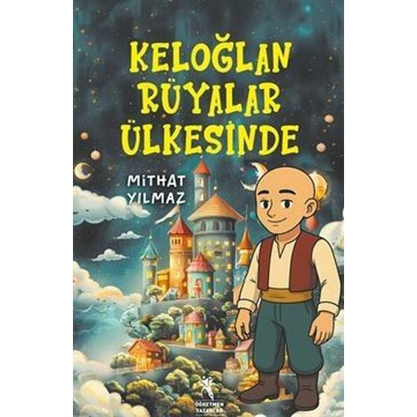 Keloğlan Rüyalar Ülkesinde |Öğretmen Yazarlar Yayınları (İnce Kapak)