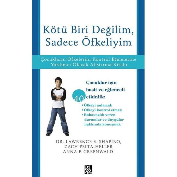 Kötü Biri Değilim Sadece Öfkeliyim - Çocukların Öfkelerini Kontrol Etmelerine Yardımcı Olacak Alışt | Diyojen Yayıncılık