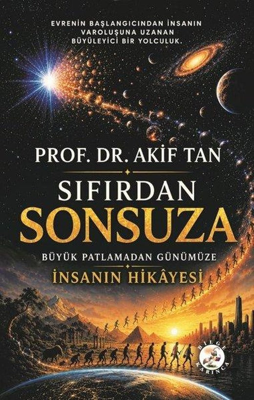 Sıfırdan Sonsuza - Büyük Patlamadan Günümüze İnsanın Hikayesi | Bilge Karınca Yayınları (İnce Kapak)